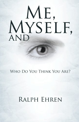 9781462731909: Me, Myself, and Eye: Who Do You Think You Are?