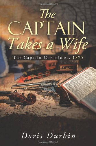 Beispielbild fr The Captain Takes a Wife : The Captain Chronicles 1875 zum Verkauf von Better World Books