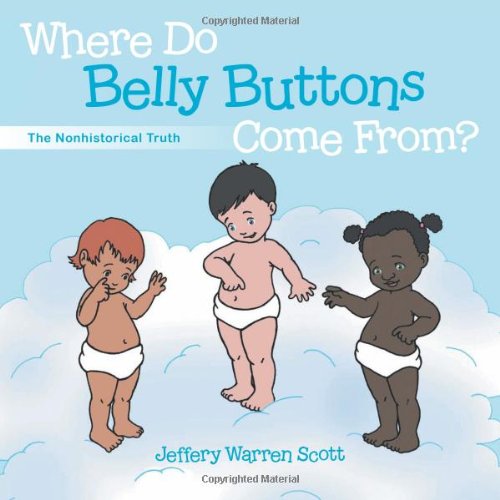 Stock image for Where Do Belly Buttons Come From?: The Nonhistorical Truth for sale by ThriftBooks-Atlanta