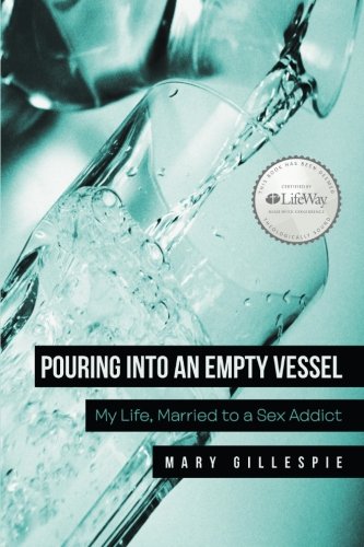 9781462733224: Pouring Into an Empty Vessel: My Life, Married to a Sex Addict