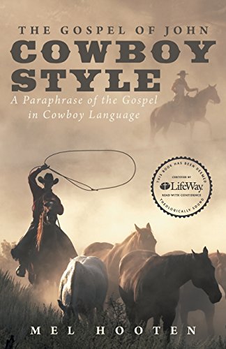 Stock image for The Gospel of John Cowboy Style: A Paraphrase of the Gospel in Cowboy Language for sale by HPB-Ruby