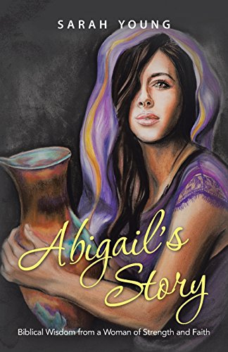 9781462738359: Abigail s Story: Biblical Wisdom from a Woman of Strength and Faith