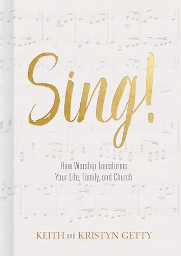 Stock image for Sing!: How Worship Transforms Your Life, Family, and Church for sale by Gulf Coast Books