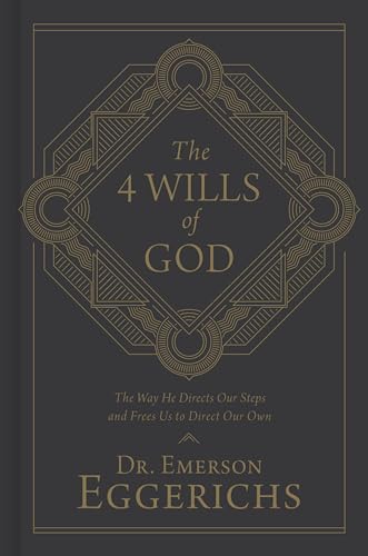 Stock image for The 4 Wills of God: The Way He Directs Our Steps and Frees Us to Direct Our Own for sale by ZBK Books