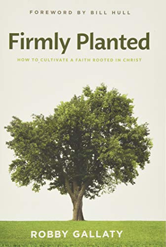 Beispielbild fr Firmly Planted: How to Cultivate a Faith Rooted in Christ zum Verkauf von BooksRun
