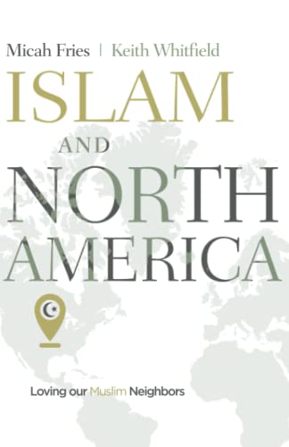 Imagen de archivo de Islam and North America: Loving our Muslim Neighbors a la venta por Gulf Coast Books