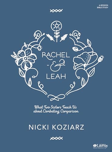 Stock image for Rachel & Leah - Bible Study Book: What Two Sisters Teach Us about Combating Comparison for sale by SecondSale