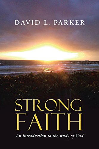 Beispielbild fr Strong Faith : An Introduction to the Study of God zum Verkauf von Better World Books