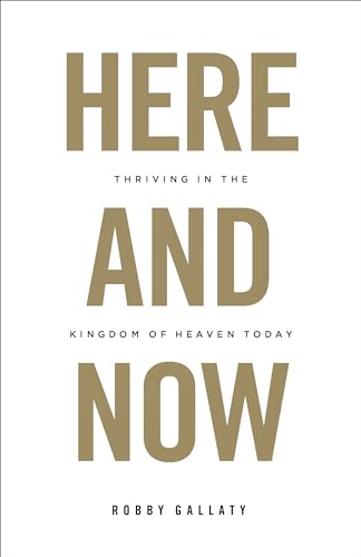 Beispielbild fr Here and Now : Thriving in the Kingdom of Heaven Today zum Verkauf von Better World Books