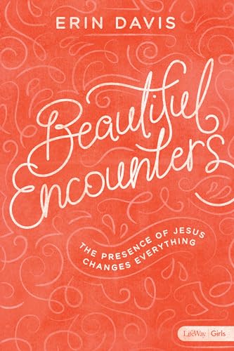 9781462761685: Beautiful Encounters - Teen Girls' Bible Study Book: The Presence of Jesus Changes Everything