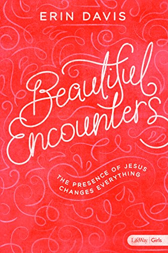 Stock image for Beautiful Encounters - Teen Girls' Bible Study Book: The Presence of Jesus Changes Everything for sale by SecondSale