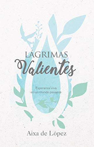 Stock image for L?grimas valientes: Esperanza viva en un mundo pasajero (Spanish Edition) for sale by SecondSale