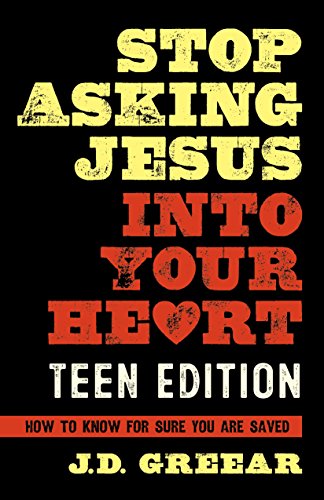 Stock image for Stop Asking Jesus Into Your Heart: The Teen Edition for sale by Front Cover Books