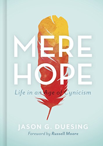 Beispielbild fr Mere Hope : Life in an Age of Cynicism zum Verkauf von Better World Books