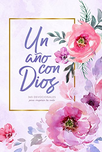 Stock image for Un ao con Dios: 365 devocionales para inspirar tu vida | A Year With God: 365 Devotions to Inspire Your Life (Spanish Edition) for sale by Greenway