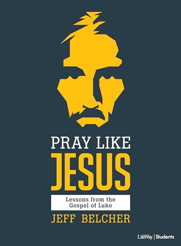 9781462792207: Pray Like Jesus - Teen Bible Study Book: Lessons from the Gospel of Luke