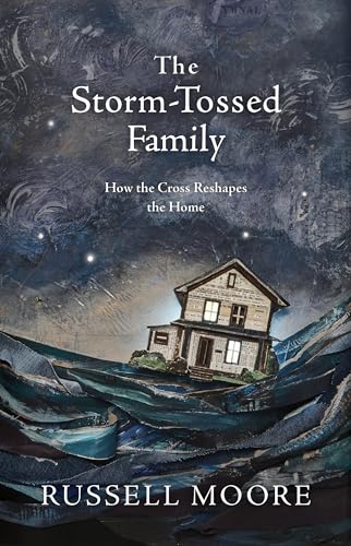 9781462794805: The Storm-Tossed Family: How the Cross Reshapes the Home