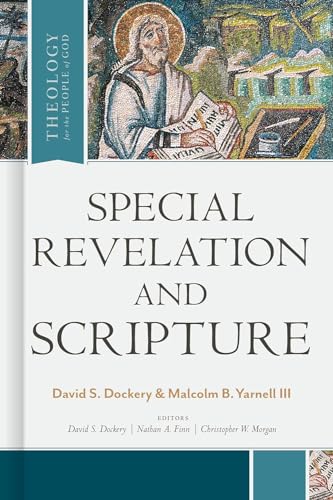 Beispielbild fr Special Revelation and Scripture (Theology for the People of God) [Hardcover] Dockery, David S.; Yarnell III, Malcolm B.; Finn, Dr. Nathan A. and Morgan, Christopher W. zum Verkauf von Lakeside Books
