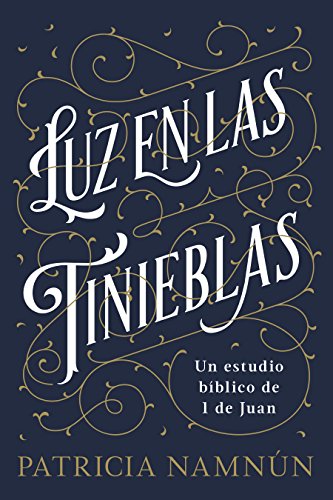 Stock image for Luz en las tinieblas: Un estudio b?blico de 1 Juan (Spanish Edition) for sale by SecondSale