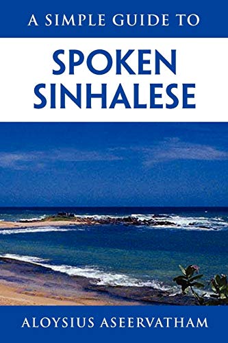 9781462846085: A Simple Guide to Spoken Sinhalese: For Tourists in Sri Lanka
