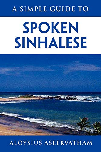 9781462846085: A Simple Guide to Spoken Sinhalese: for tourists in Sri Lanka (Sinhalese Edition)