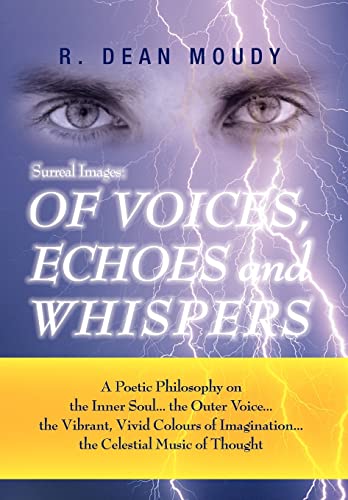 Imagen de archivo de Surreal Images: OF VOICES, ECHOES and WHISPERS: A Poetic Philosophy on the inner Soul.the Outer Voice.The Vibrant, Vivid Colours of Imagination.The Celestial Music of Thought a la venta por Bookmans