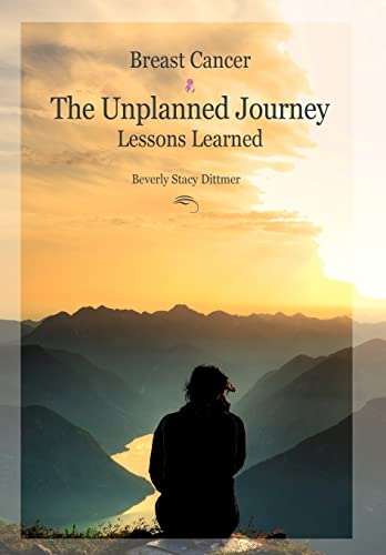 9781462848775: Breast Cancer: The Unplanned Journey: Lessons Learned