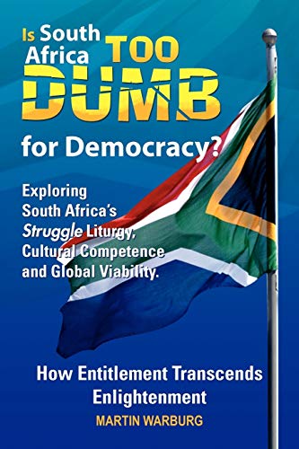 9781462851805: Is South Africa Too Dumb for Democracy?: Exploring South Africa's Struggle Liturgy, Cultural Competence and Global Viability