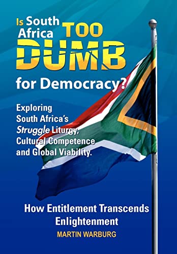 9781462851812: Is South Africa Too Dumb for Democracy?: Exploring South Africa's Struggle Liturgy, Cultural Competence and Global Viability