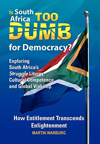 Imagen de archivo de Is South Africa Too Dumb for Democracy Exploring South Africa's Struggle Liturgy, Cultural Competence and Global Viability a la venta por PBShop.store US