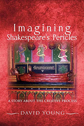 Imagining Shakespeare's Pericles: A Story About the creative Process (9781462852031) by Young, David