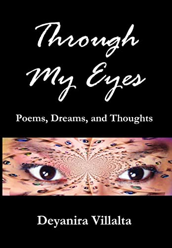Through My Eyes: Poems, Dreams, and Thoughts (Hardback) - Deyanira Villalta