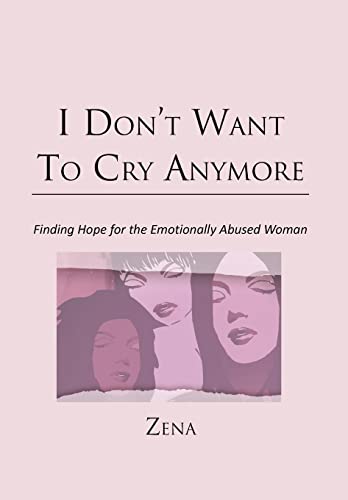 9781462852529: I Don't Want To Cry Anymore: Finding Hope for the Emotional Abused Woman