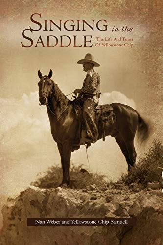 Beispielbild fr Singing In The Saddle: The Life And Times Of Yellowstone Chip zum Verkauf von GF Books, Inc.