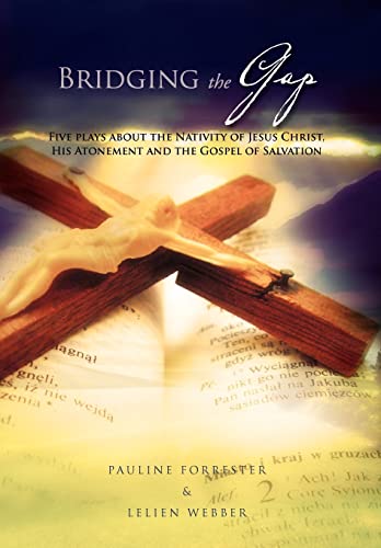 Stock image for Bridging The Gap Five place about Nativity of Jesus Christ, His Atonement and the Gospel of Salvation for sale by PBShop.store US