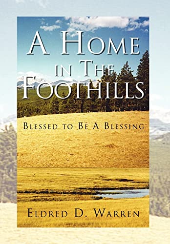 Stock image for A Home in the Foothills: Blessed to Be a Blessing for sale by Lucky's Textbooks