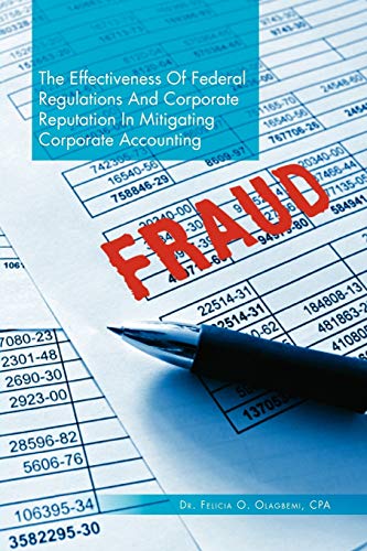 9781462861064: The Effectiveness Of Federal Regulations And Corporate Reputation In Mitigating Corporate Accounting Fraud