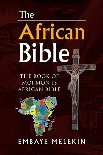 9781462861910: The African Bible: THE BOOK OF MORMON IS AFRICAN BIBLE