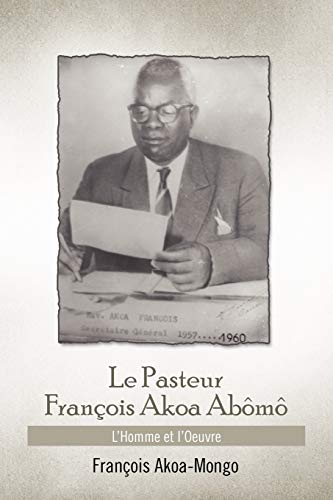 Stock image for Le Pasteur Francois Akoa Abomo: L'Homme et l'Oeuvre for sale by medimops