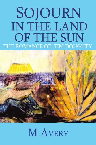 Sojourn in the Land of the Sun: The Romance of Time Doughty (9781462864553) by Avery, M.
