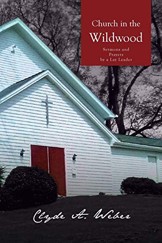 9781462865055: Church in the Wildwood: Sermons and Prayers by a Lay Leader