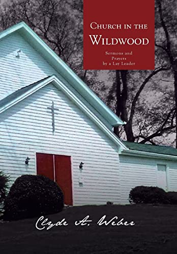 9781462865062: Church in the Wildwood: Sermons and Prayers by a Lay Leader