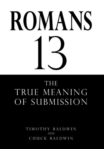 Romans 13: The True Meaning of Submission (9781462870189) by Baldwin, Timothy