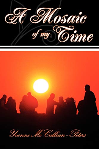 A Mosaic of my time (Paperback) - Yvonne McCallumPeters