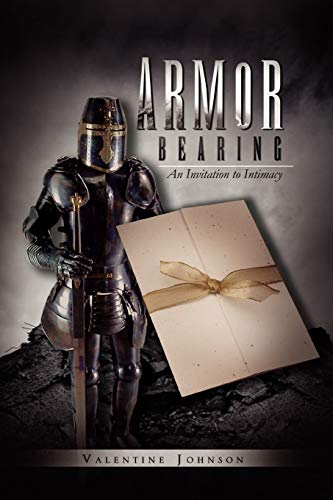 Armor Bearing: An Invitation to Intimacy - Johnson, Valentine