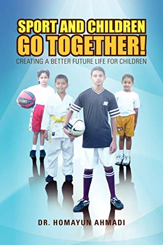 Imagen de archivo de SPORT AND CHILDREN GO TOGETHER!: CREATING A BETTER FUTURE LIFE FOR CHILDREN a la venta por Chiron Media