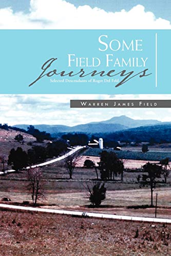 9781462871445: Some Field Family Journeys: Selected Descendants of Roger Del Feld