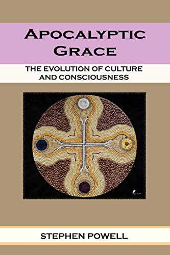 Beispielbild fr Apocalyptic Grace: The Evolution of Culture and Consciousness zum Verkauf von ThriftBooks-Dallas