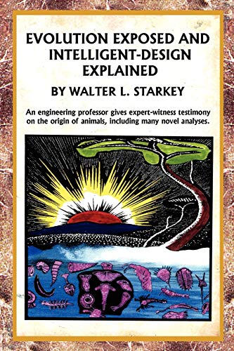 Evolution Exposed and Intelligent Designed Explained (Paperback) - Walter Starkey