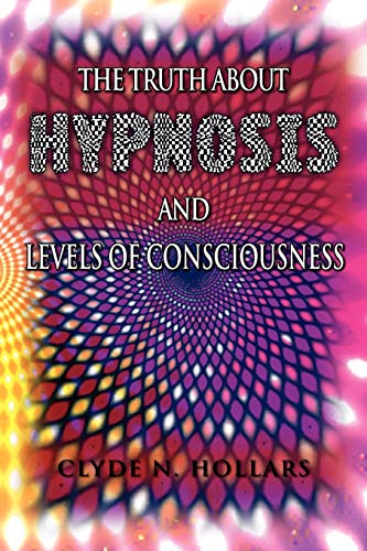Stock image for The Truth About Hypnosis and Levels of Consciousness for sale by Lucky's Textbooks